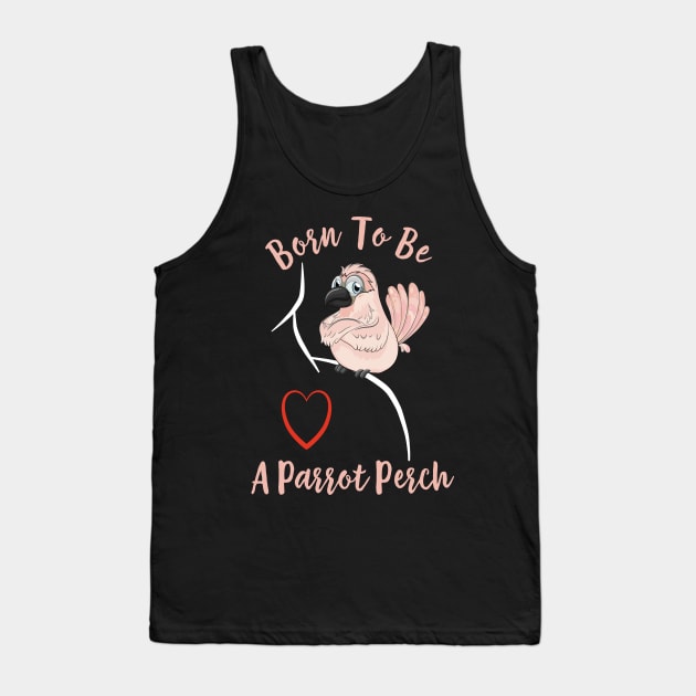 Cockatoo Born to be a Parrot Perch Tank Top by Einstein Parrot